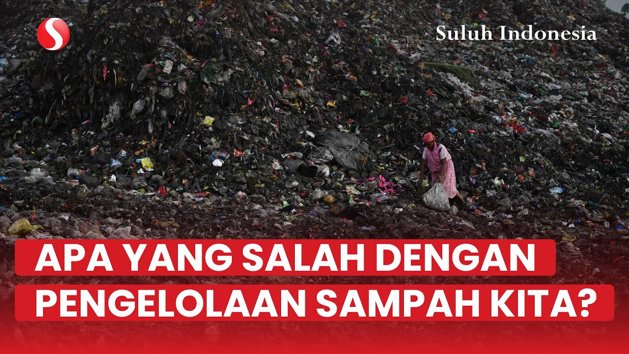 Sampah dan Manusia | Memperbaiki Pengelolaan Sampah di Indonesia