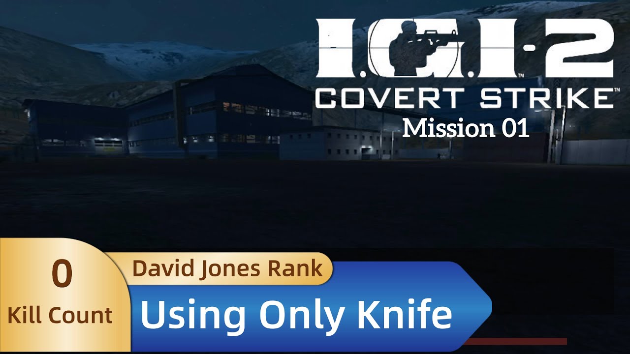 IGI 2 - Mission 1丨Pacifist (No Kill)丨Using Only Knife丨David Jones Rank