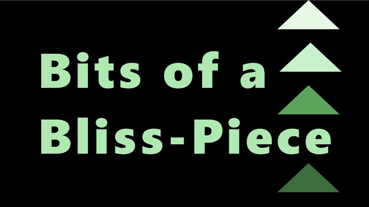 Bits of a Bliss-Piece