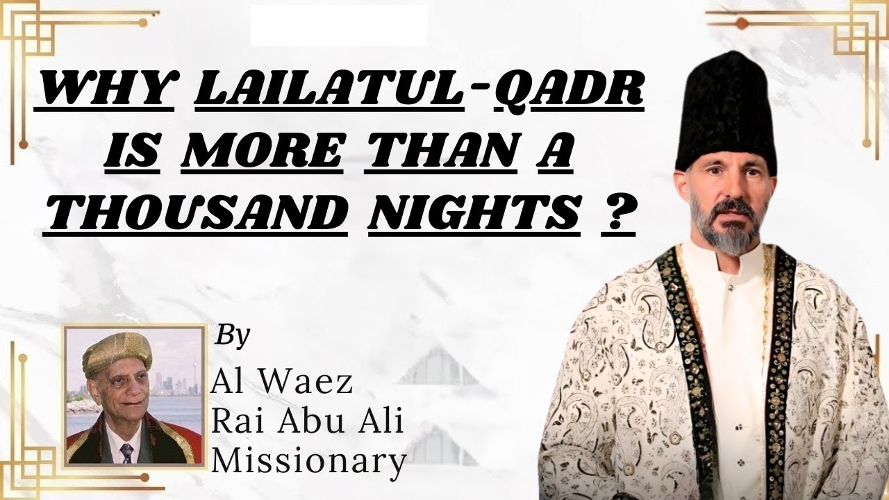 Why Lailatul-Qadr Is More Than a Thousand Nights? | Rai Abu Ali Missionary | Ismaili Waez
