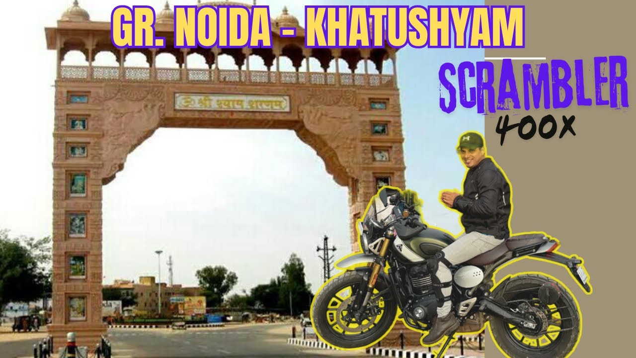 GR. NOIDA TO KHATUSHYAM || RAJASTHAN || Scrambler 400X || Triumph