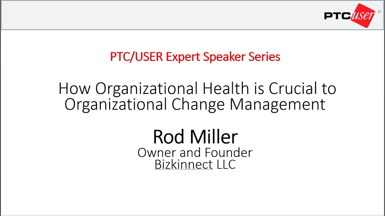 PTC/USER Expert Webinar Series: How Organizational Health is Crucial to Org Change Management