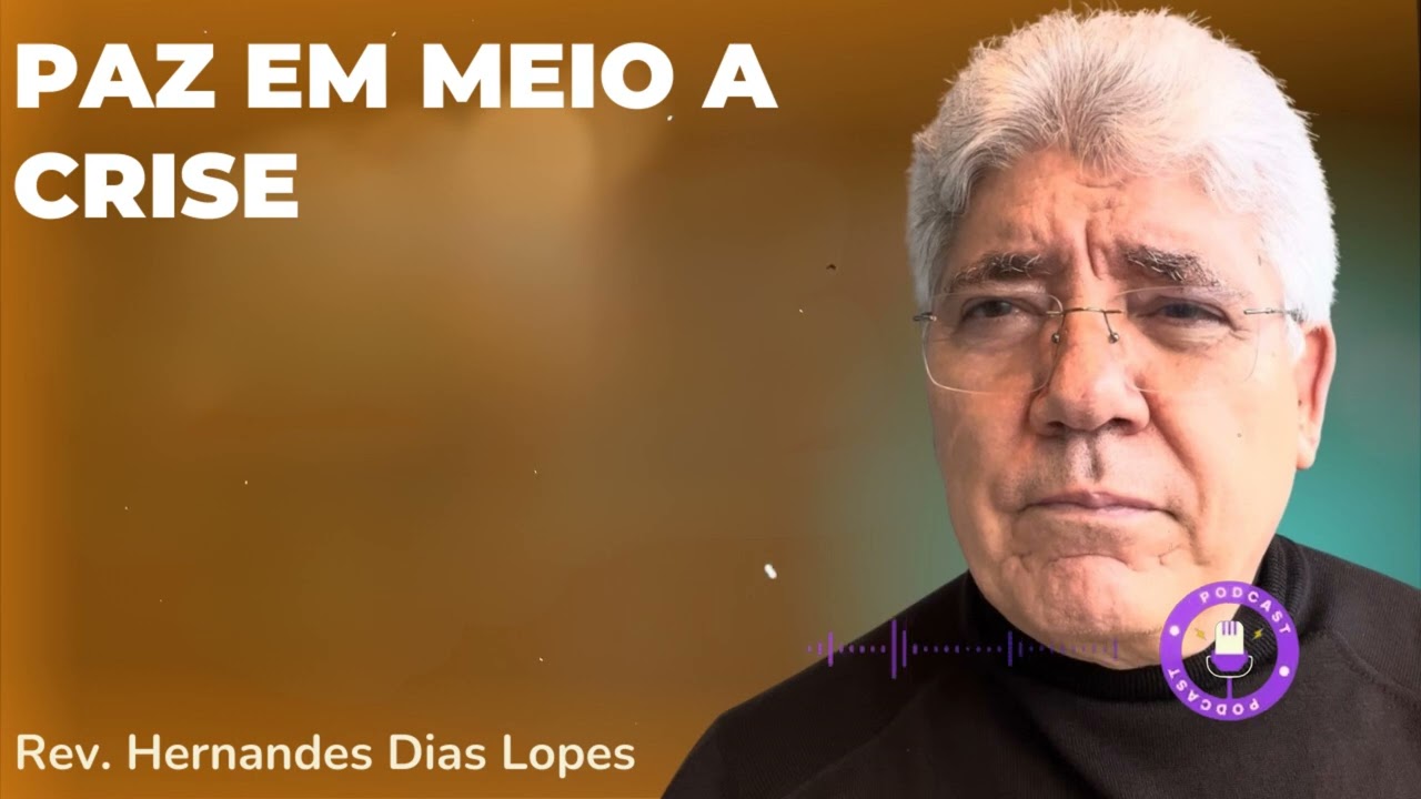 PAZ EM MEIO A CRISE   - Hernandes Dias Lopes