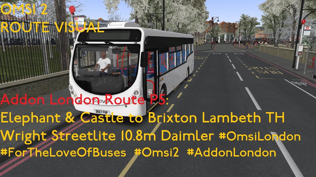OMSI 2 ROUTE VISUAL | London Bus Route P5: Elephant & Castle to Brixton | Wright Streetlite