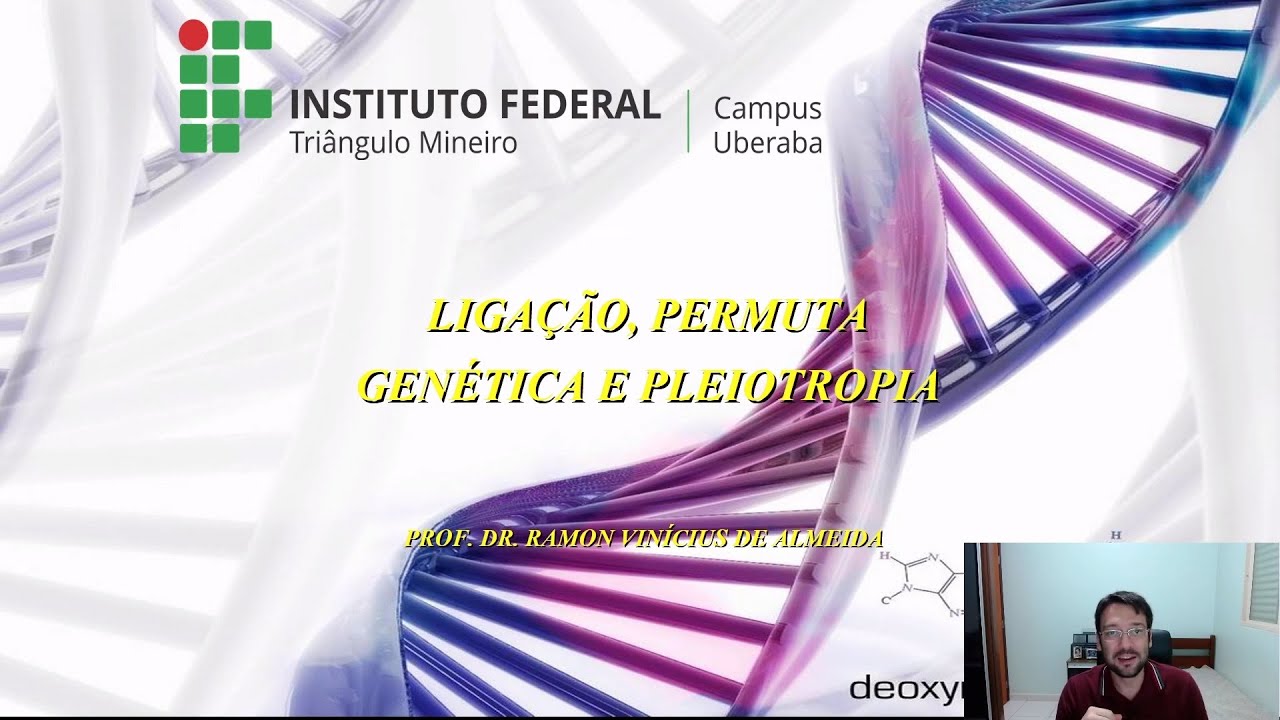 Genética - Ligação, permuta genética e pleiotropia.