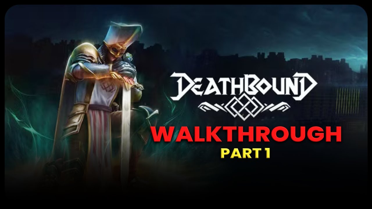 Deathbound Walkthrough Part 1 - No Commentary