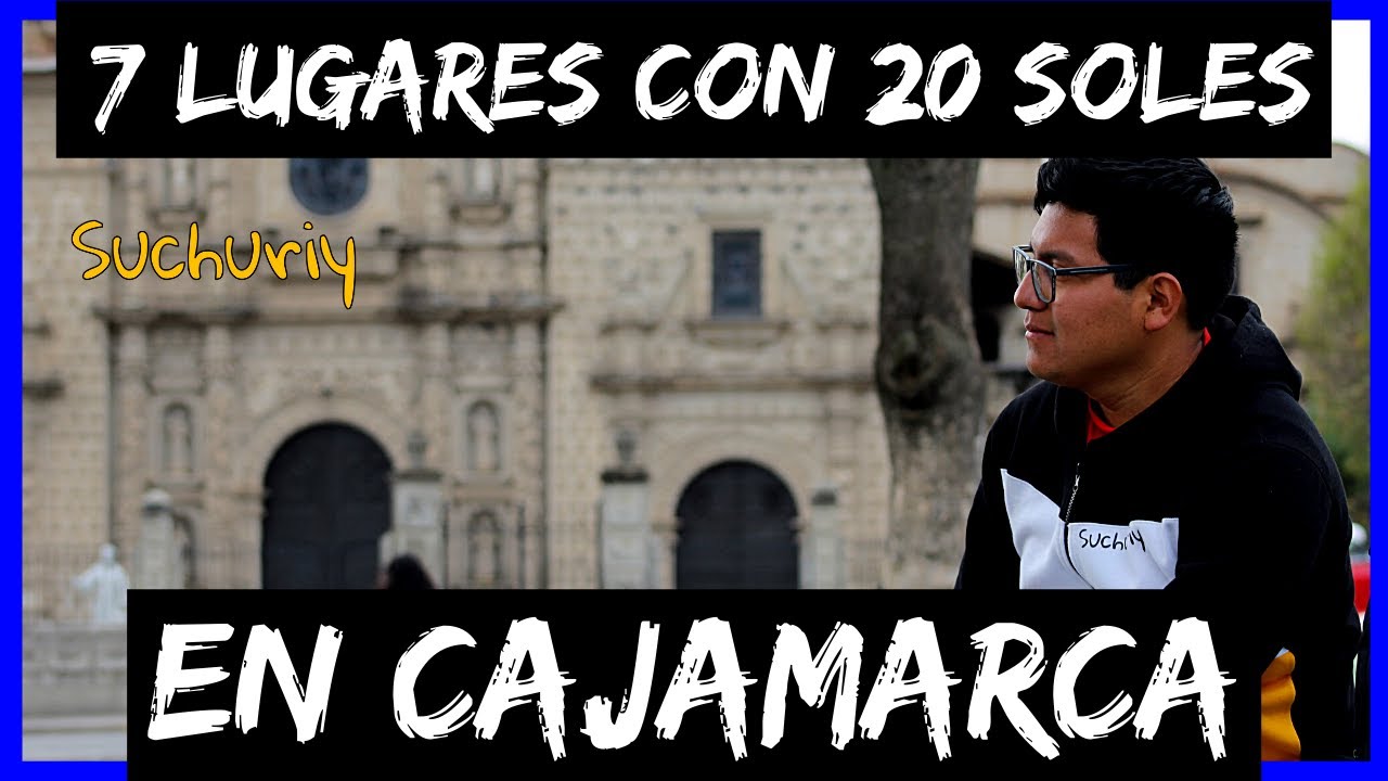 7 atractivos en Cajamarca con menos de S/20 (USD6) 🏙 || Suchuriy en Cajamarca