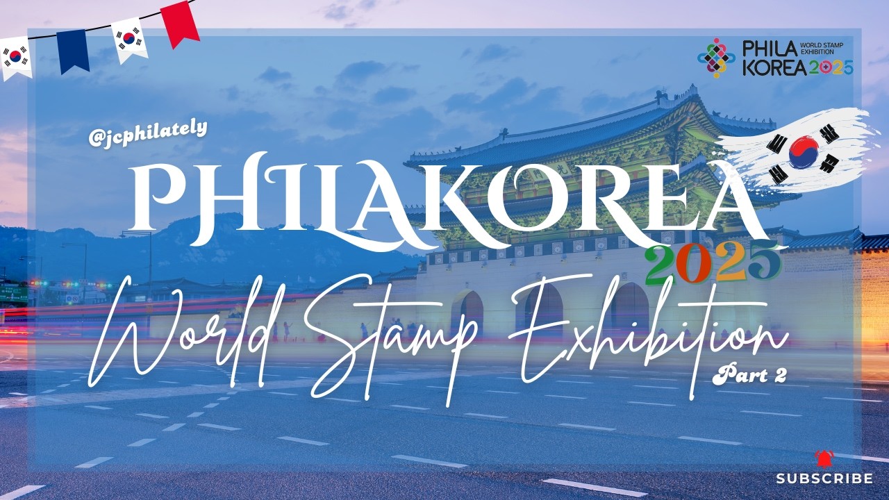 📮 PHILAKOREA 2025 – World Stamp Exhibition - Part 2🌏✨