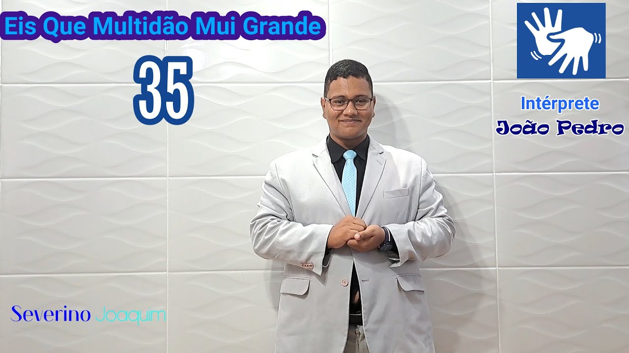 HINOS CCB 35 - Eis Que Multidão Mui Grande - (HINÁRIO 5 EM LIBRAS) @severinojoaquimdasilva-oficial ​