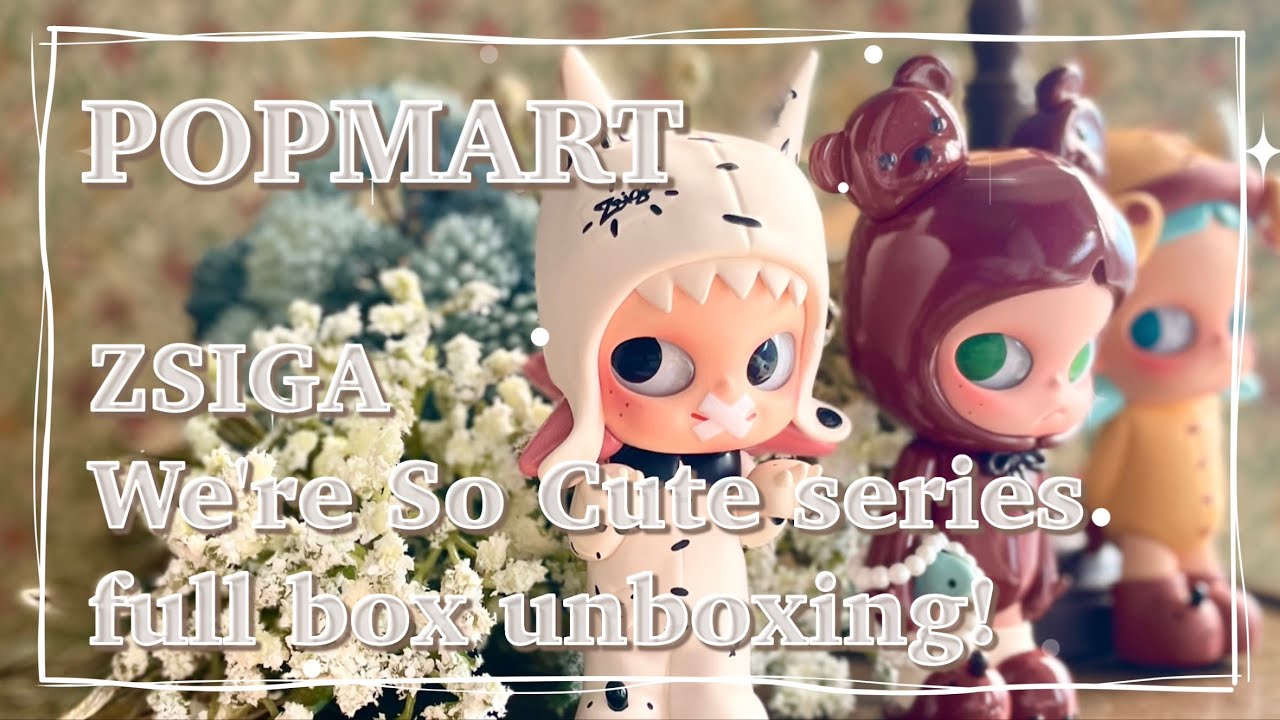 POPMART ZSIGA We're So Cute series full box unboxing!