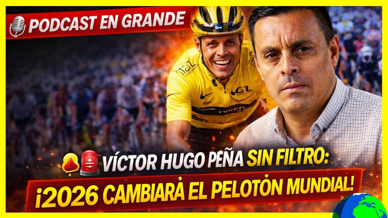 💣🚨 VÍCTOR HUGO PEÑA SIN FILTRO: ¡2026 CAMBIARÁ EL PELOTÓN MUNDIAL! 😱🌍 CICLISMO EN GRANDE