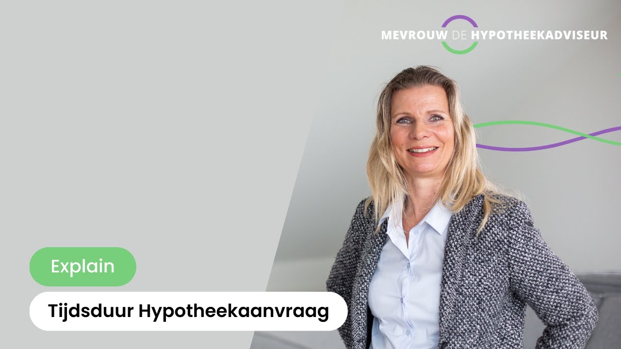 Tijdsduur Hypotheekaanvraag | Mevrouw de Hypotheekadviseur