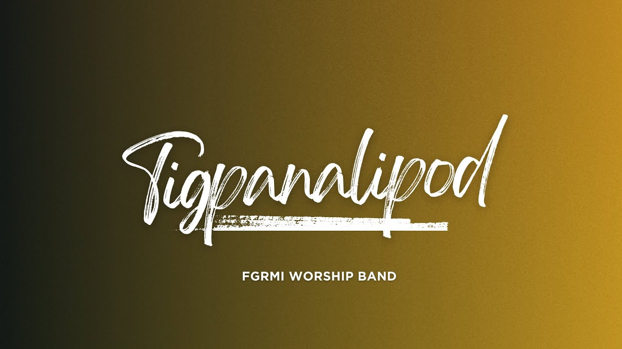 TIGPANALIPOD | FGRMI Worship Band (Official Lyric Video)