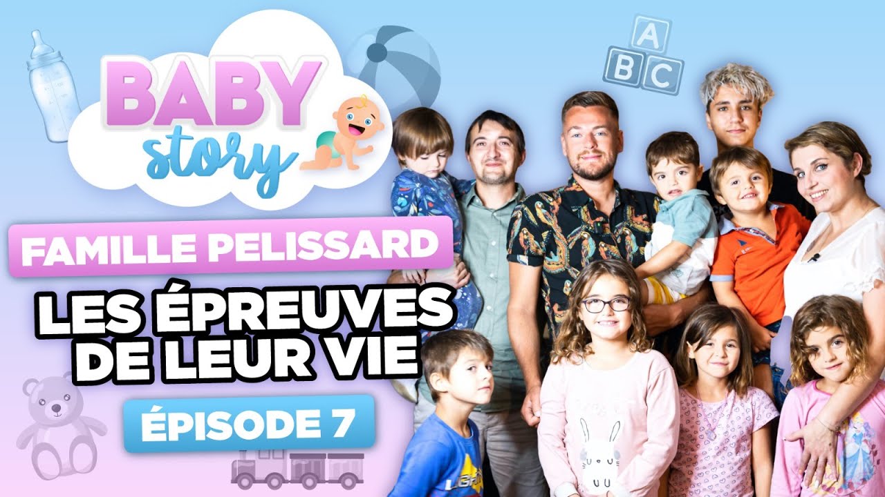 BABY STORY (ÉPISODE 7): FAMILLE PELLISSARD, LES ÉPREUVES DE LEUR VIE