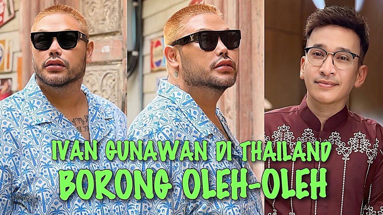 HEBOH‼️IVAN GUNAWAN BORONG OLEH-OLEH DI THAILAND UNTUK SAHABATNYA RUBEN ONSU SERU BANGET!