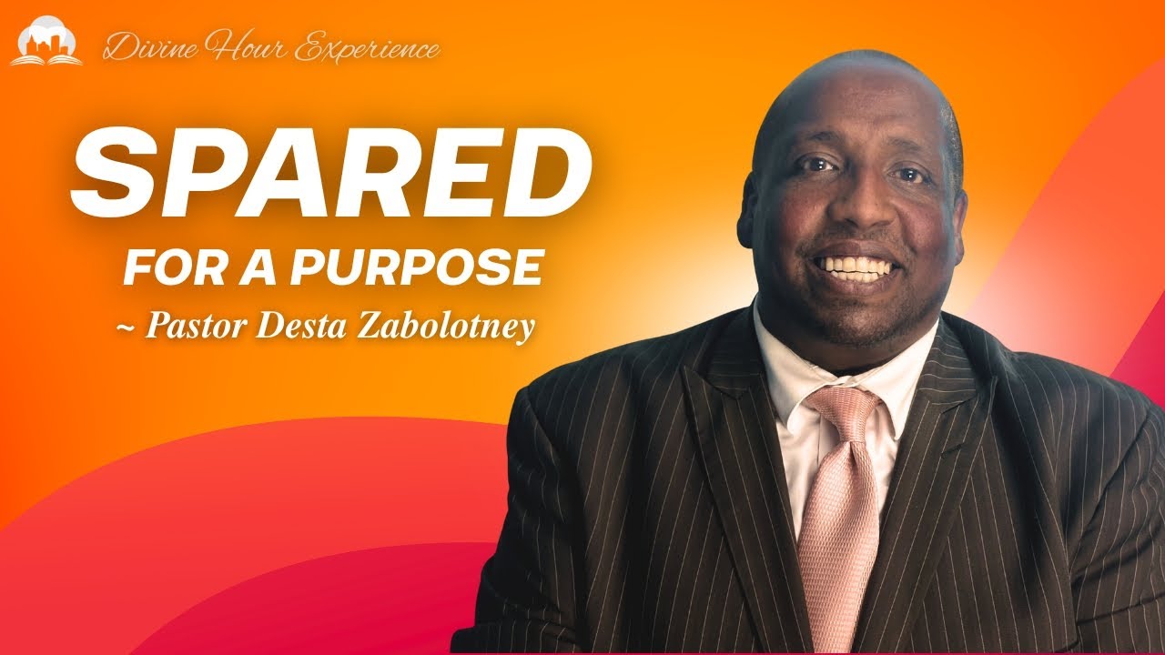 Spared For A Purpose | Pastor Desta Zabolotney | Jan 24, 2026
