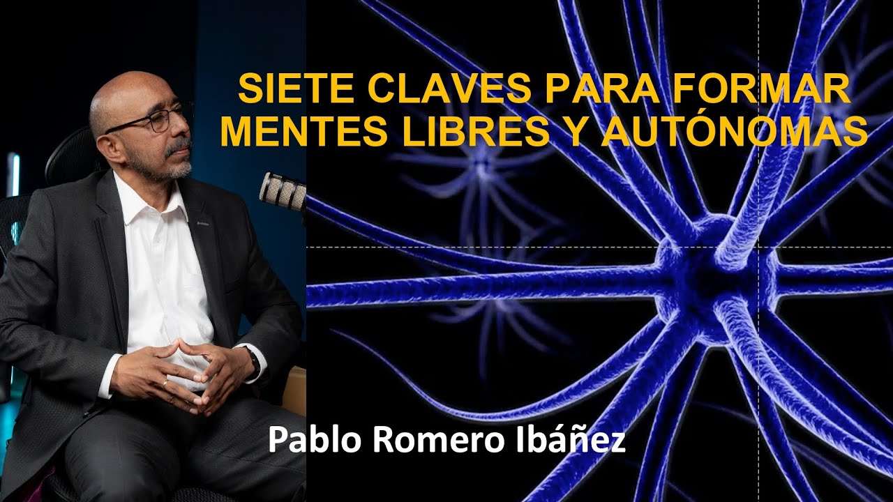 SIETE CLAVES PARA FORMAR MENTES LIBRES Y AUTÓNOMAS