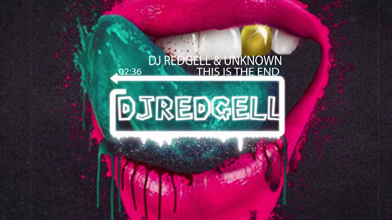 DJ REDGELL - THIS IS THE END (FT.UNKNOWN)