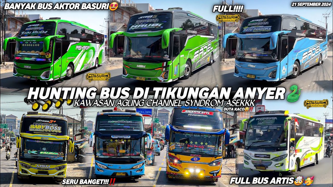 FULL BUS TELOLET BASURI🤩hunting bus di tikungan anyer kawasan agung channel viral🥳banyak bus artis🤯