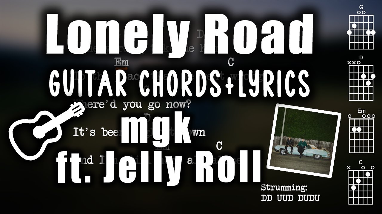 Lonely Road mgk ft. Jelly Roll Guitar Chords+Lyrics Play Along