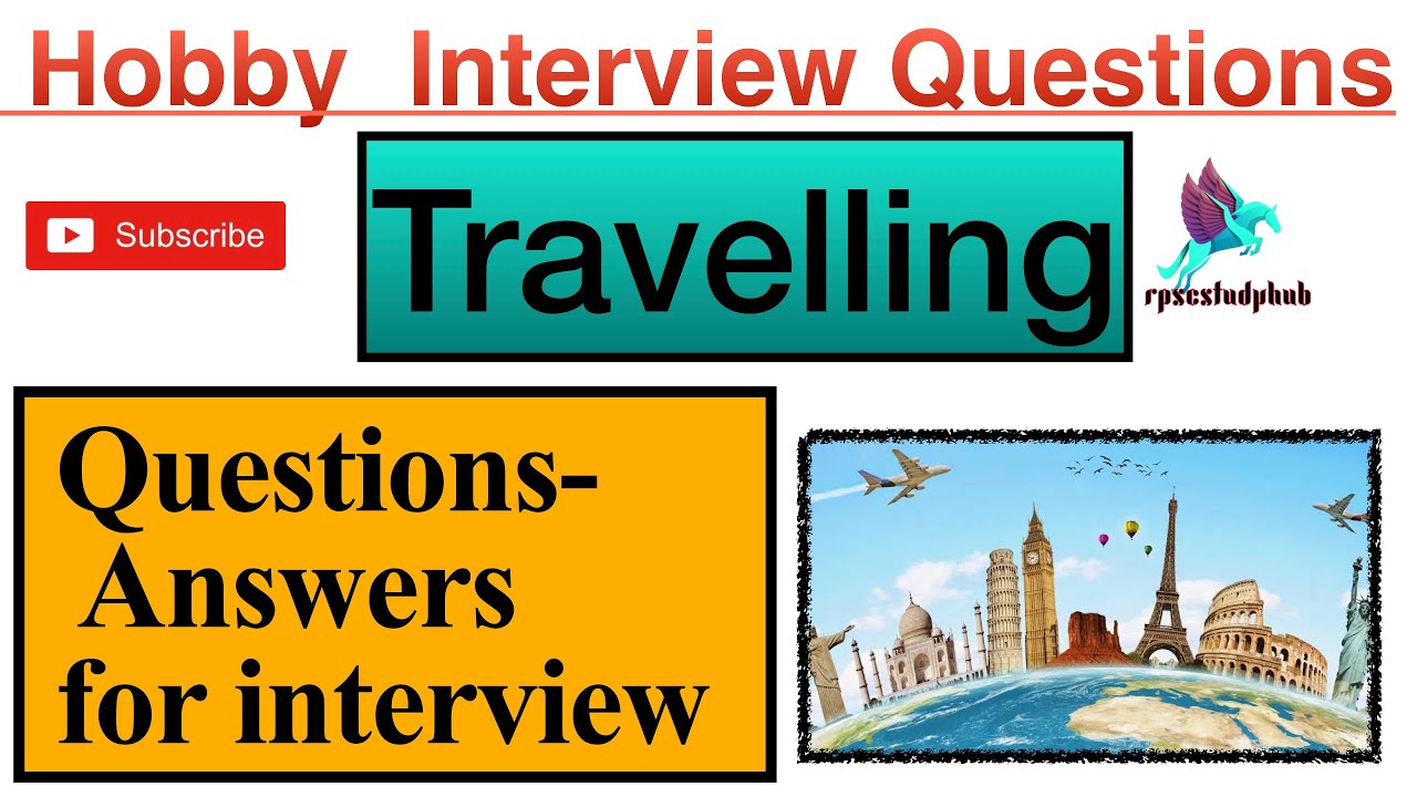 | Travelling Hobby Questions for interview | Interview Preparation Questions |