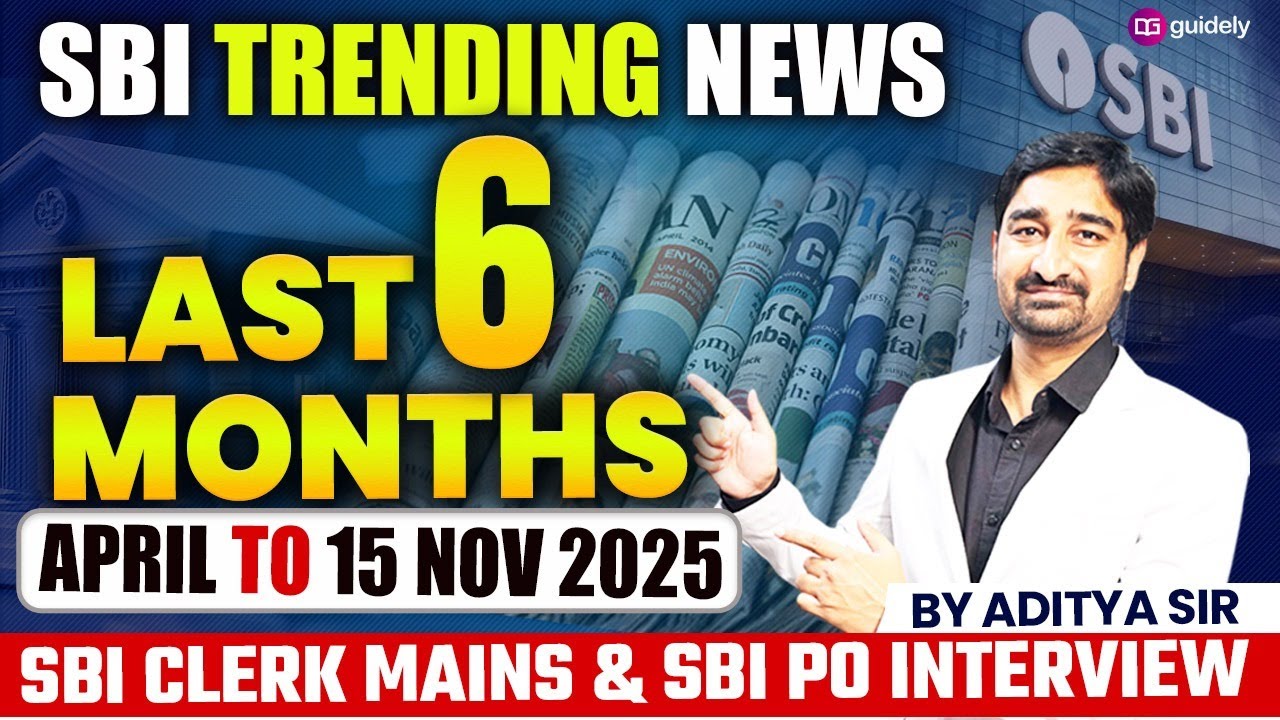 SBI Trending News:Last 6 Months for SBI Clerk Mains & SBI PO Interview | SBI Clerk Mains GA Revision