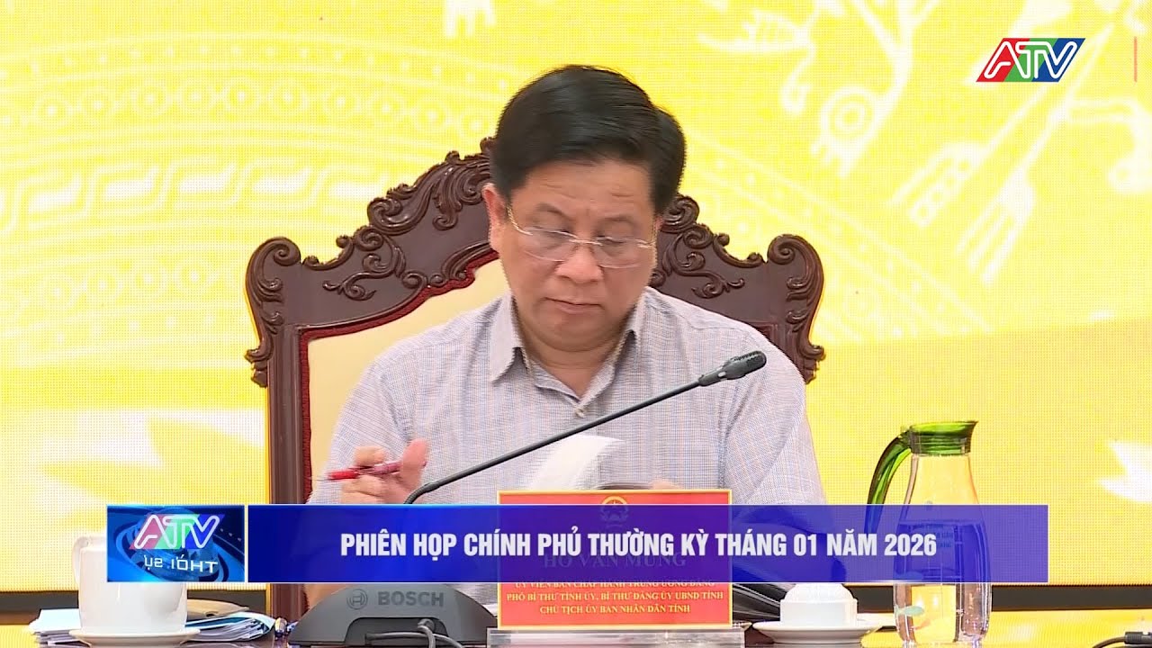 Phiên họp Chính phủ thường kỳ tháng 01 năm 2026 | Truyền hình An Giang 2