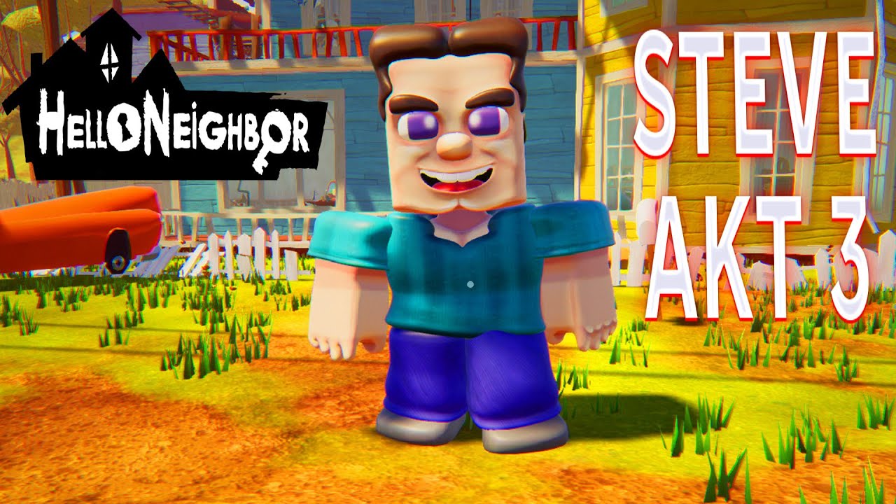 ПРИВЕТ СОСЕД СТИВ ИЗ МАЙНКРАФТА ПРОХОЖДЕНИЕ АКТ 3 В ИГРЕ HELLO NEIGHBOR МОД STEVE