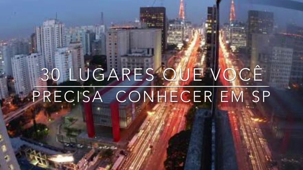 30 lugares que você precisa conhecer em São Paulo - 30 places you must see in São Paulo