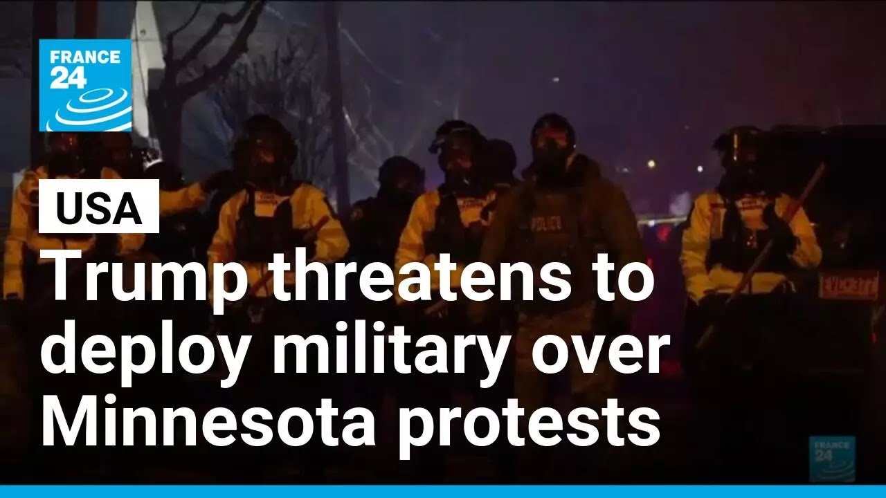 Trump threatens to invoke Insurrection Act over protests in Minnesota • FRANCE 24 English
