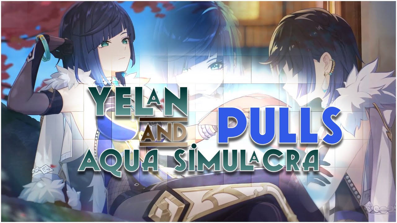 Quick Yelan & Aqua Simulacra Pulls - Genshin Impact (PC)