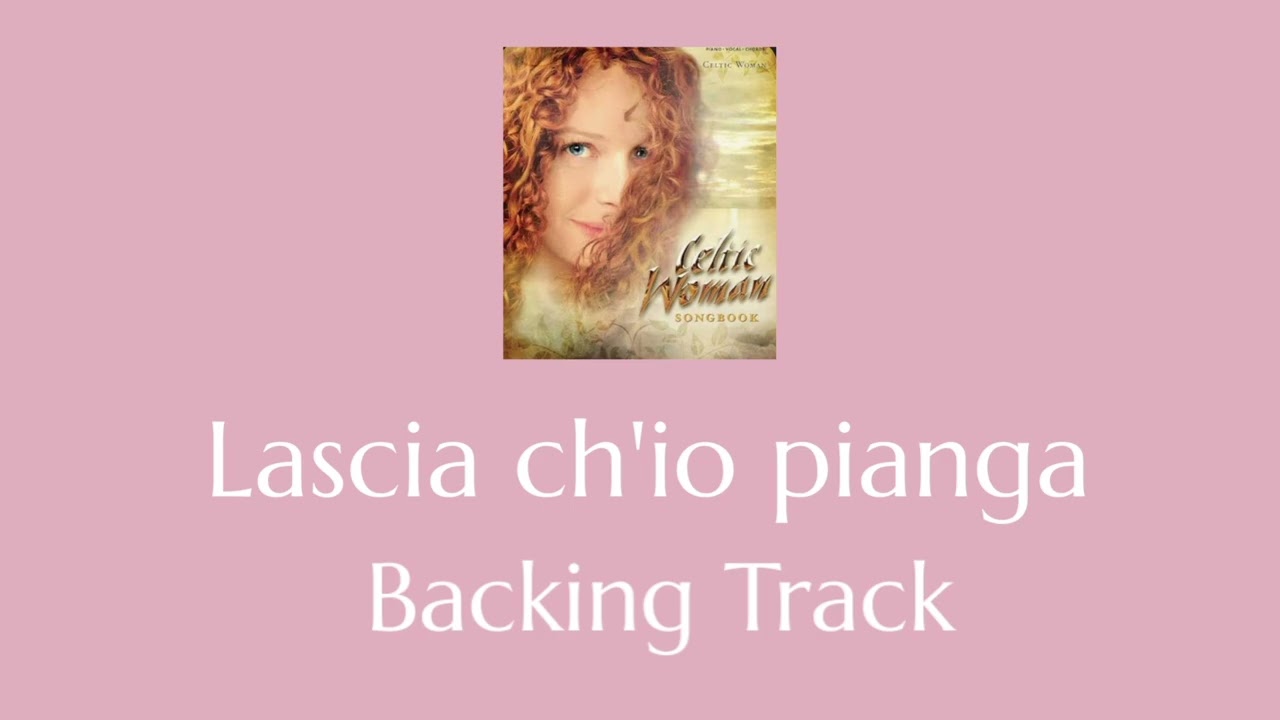 Lascia ch'io piange  - backing Tracks (in the style of Celtic Women)