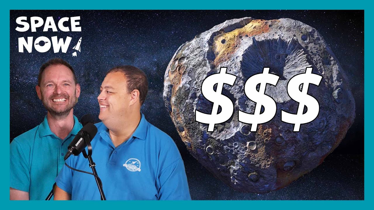This asteroid is worth $100,000,000,000,000,000,000 | Space NOW! Podcast
