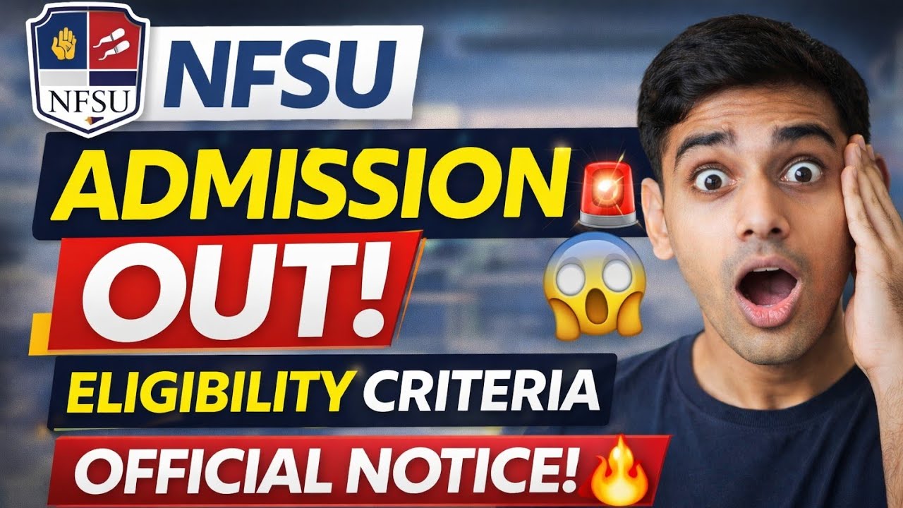🚨 NFSU Admission Notification OUT | Eligibility Criteria Explained | Big Update 🔥