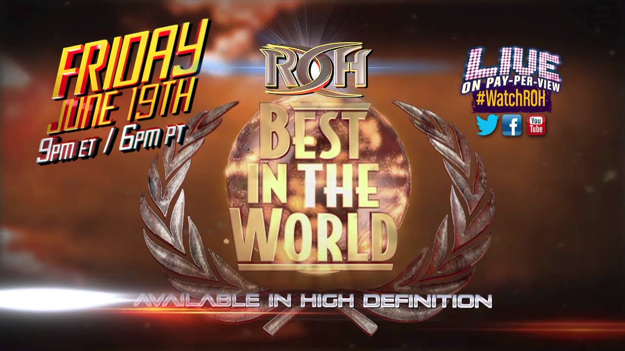 ROH's BEST IN THE WORLD '15 LIVE on Pay Per View - Friday, June 19th 9e/6p