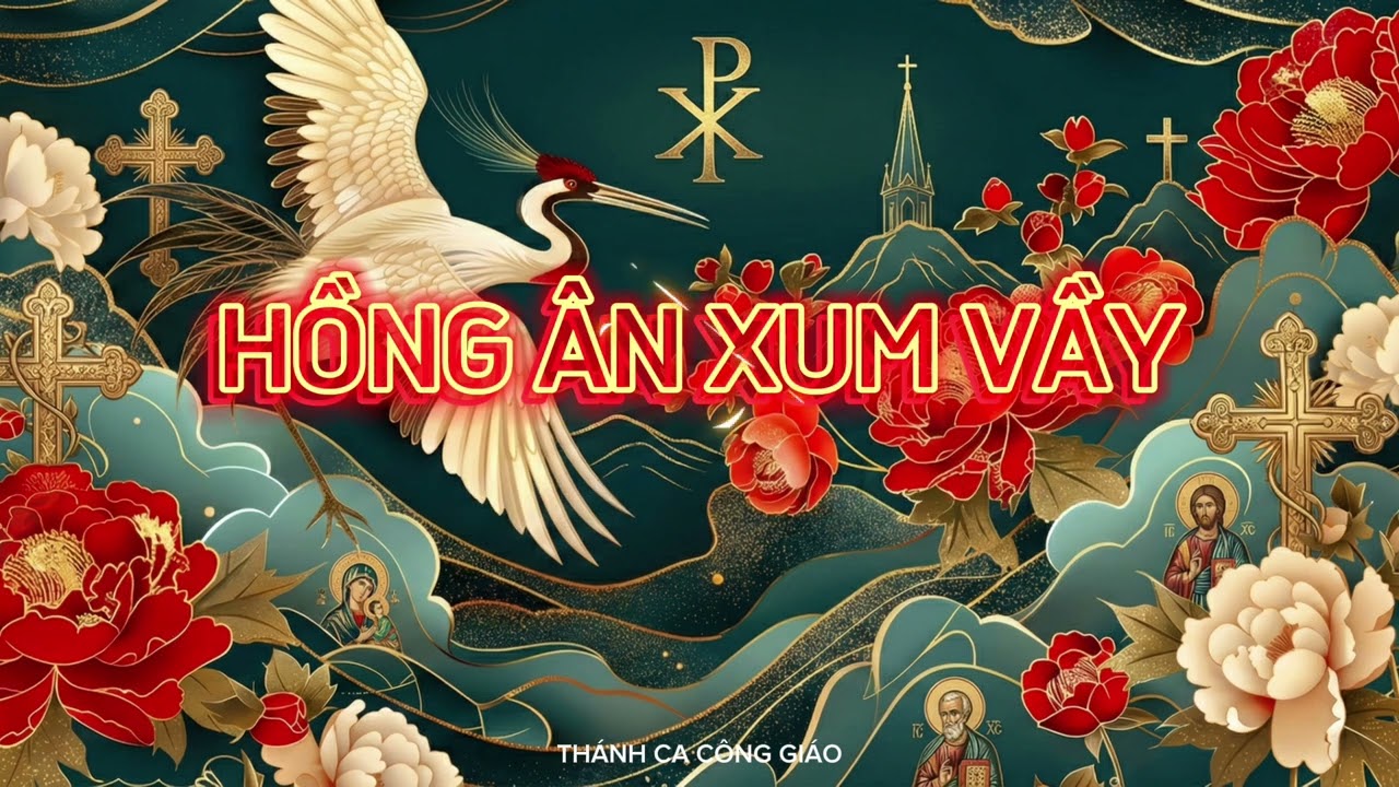 HỒNG ÂN XUM VẦY - Thánh Ca Xuân 2026 | Nhạc Thánh Ca Công Giáo