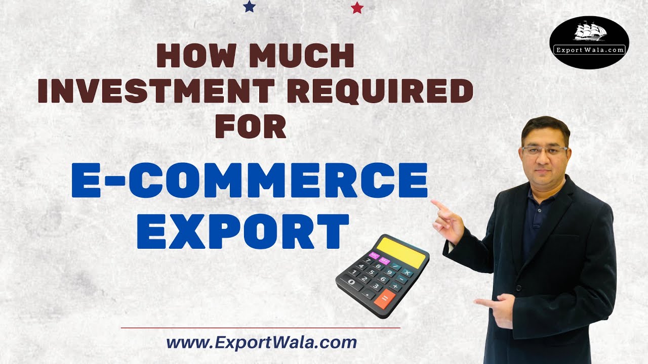 How much investment required for E-commerce Export Business