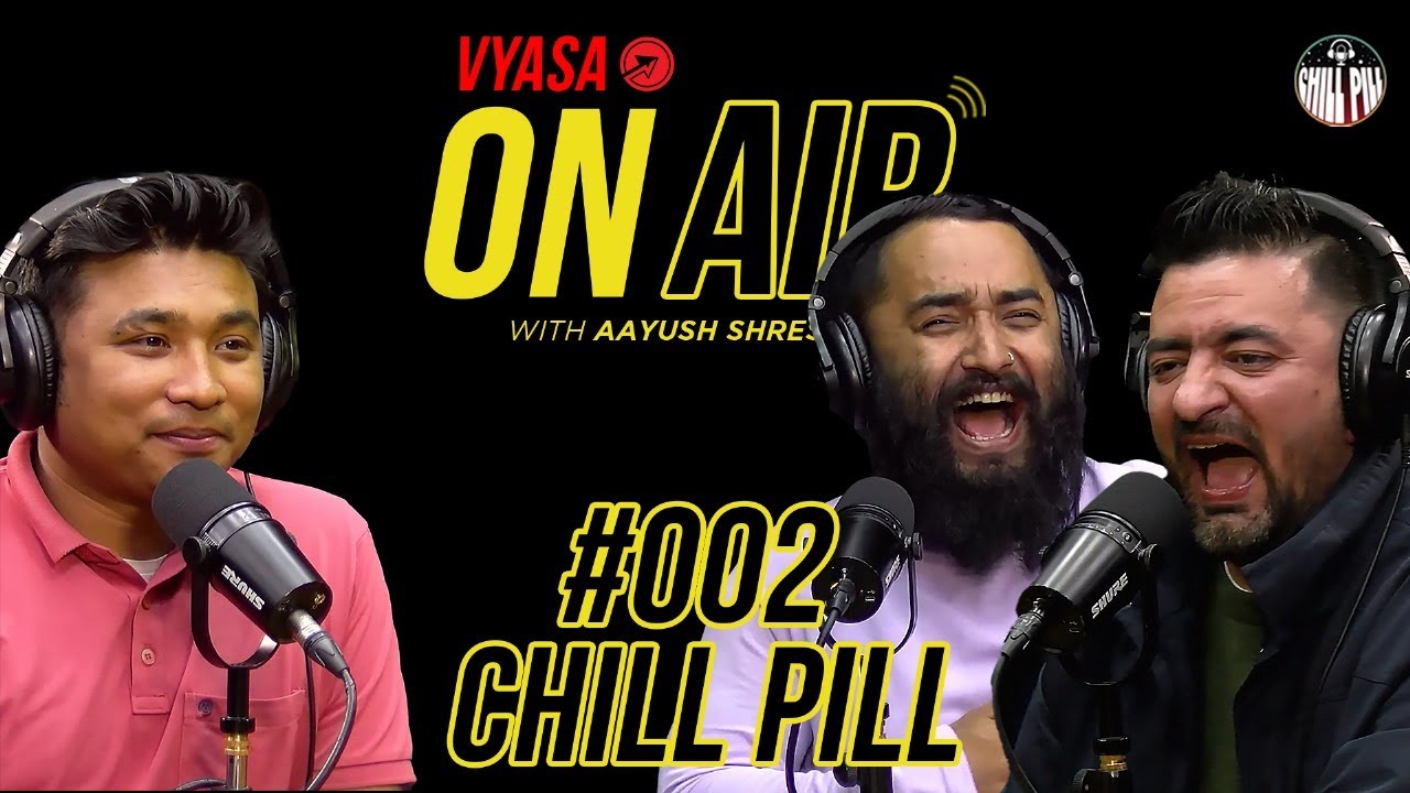 Vyasa On Air With Aayush #002 - Chill Pill
