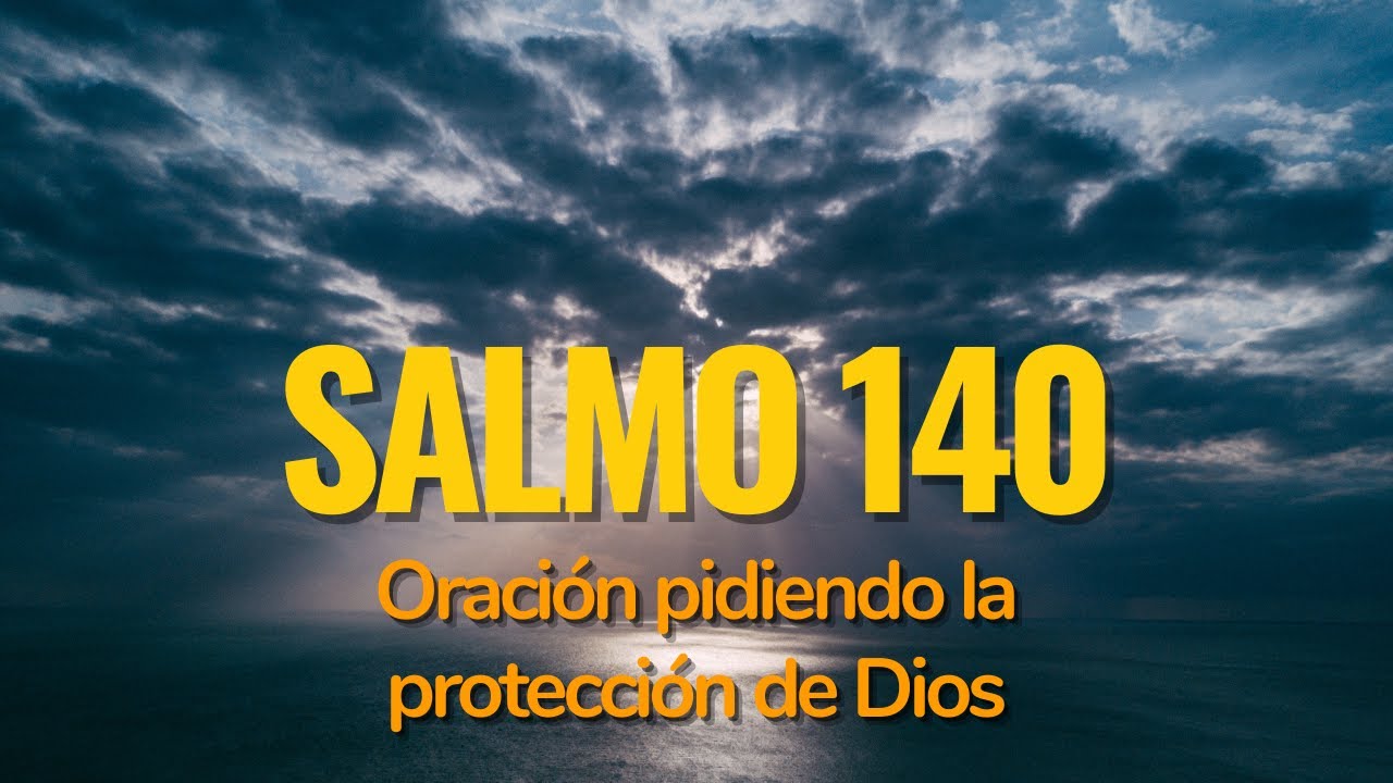 Salmo 140 - Oraci&oacute;n pidiendo la protecci&oacute;n de Dios