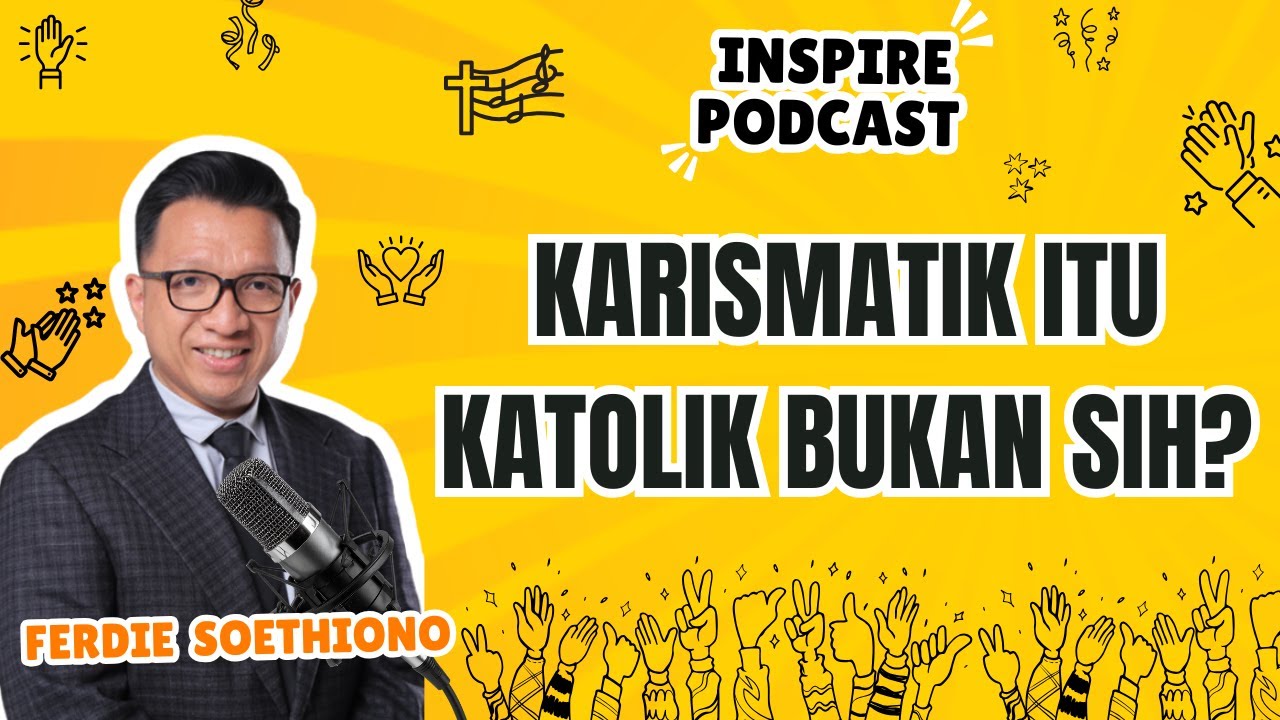 INSPIRE PODCAST ┃KARISMATIK ITU KATOLIK BUKAN SIH?┃OMK TALK *UNCENSORED* ┃FEAT FERDIE SOETHIONO