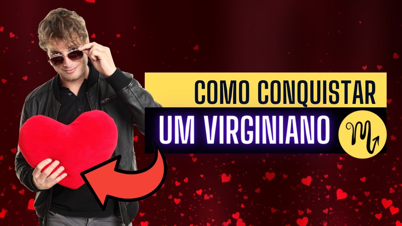 Como conquistar um Virginiano - SEGREDOS do coração de signo de virgem revelados!