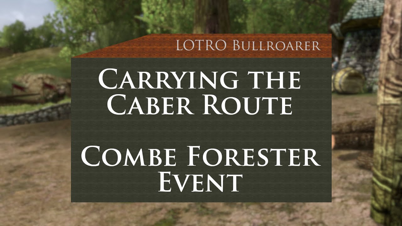 Carrying the Caber Route -  LOTRO Combe Forester Event - I'm a Lumberjack Quest