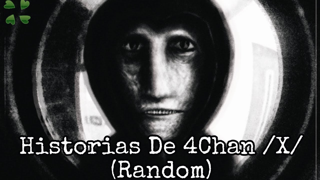 HISTORIAS DE 4CHAN /X/ (RANDOM #5)