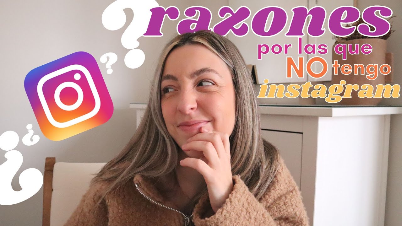 por qué me borré definitivamente mi cuenta de Instagram | razones por las que NO tengo IG