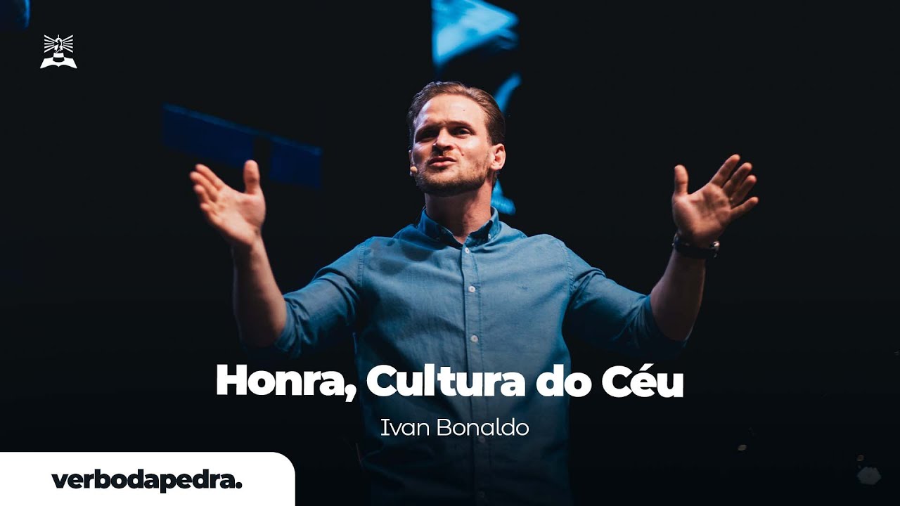 Honra, cultura do céu | Ivan Bonaldo | Verbo da Pedra RJ