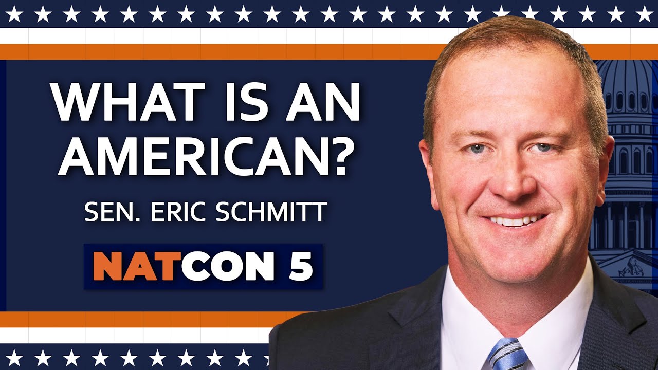 Sen. Eric Schmitt | What is an American? | NatCon 5