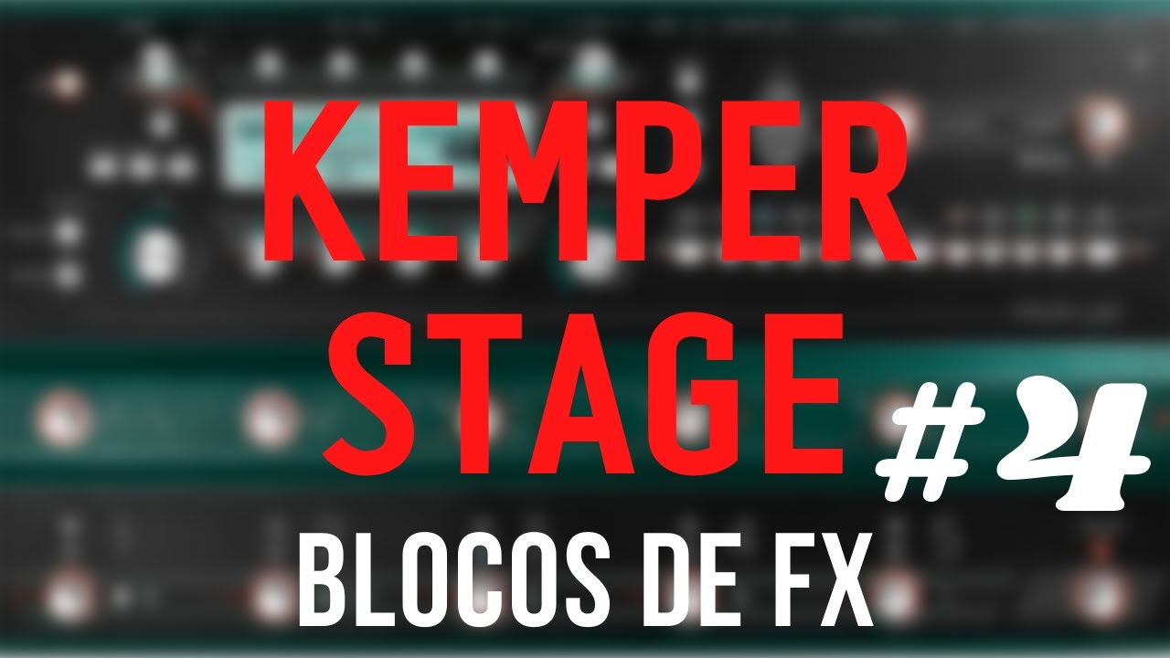 KEMPER STAGE #4 - SÉRIE TUDO SOBRE KEMPER | Blocos de fx - TIAGO GARCIA
