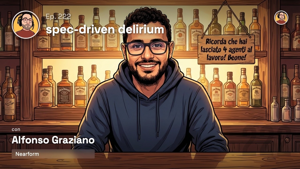 Ep.222 - Spec driven delirium com Alfonso graziano (Nearform)