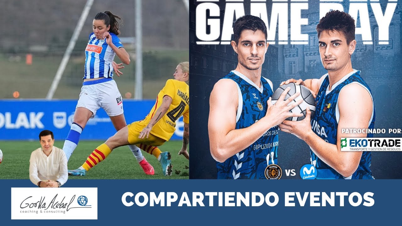 COMPARTIENDO EVENTOS: REAL  VS BARCELONA (LIGA IBERDROLA) / GIPUZKOA BASKET VS ESTUDIANTES (LEB ORO)