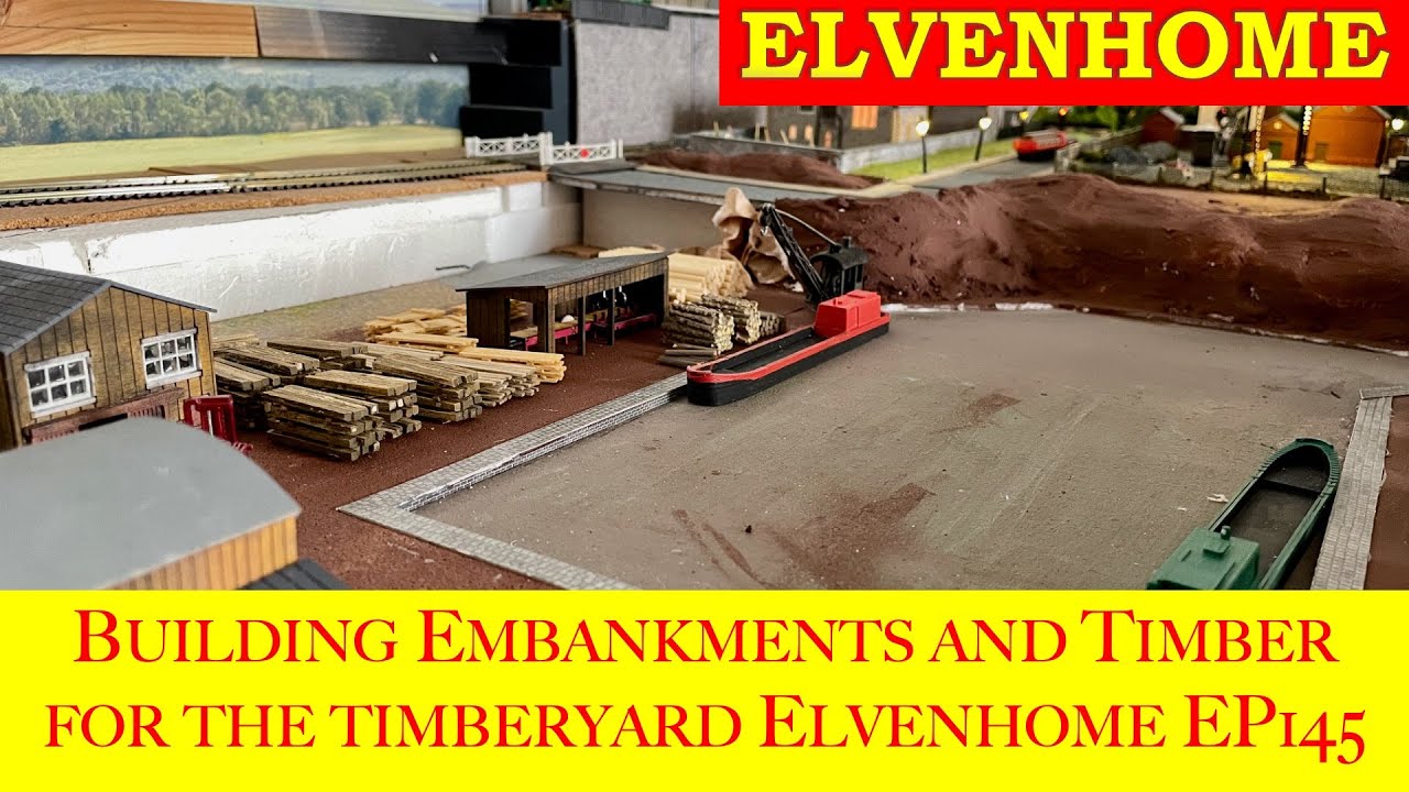 N Gauge Model Railway Layout Building Embankments and Creating a Timber Yard Elvenhome EP 145